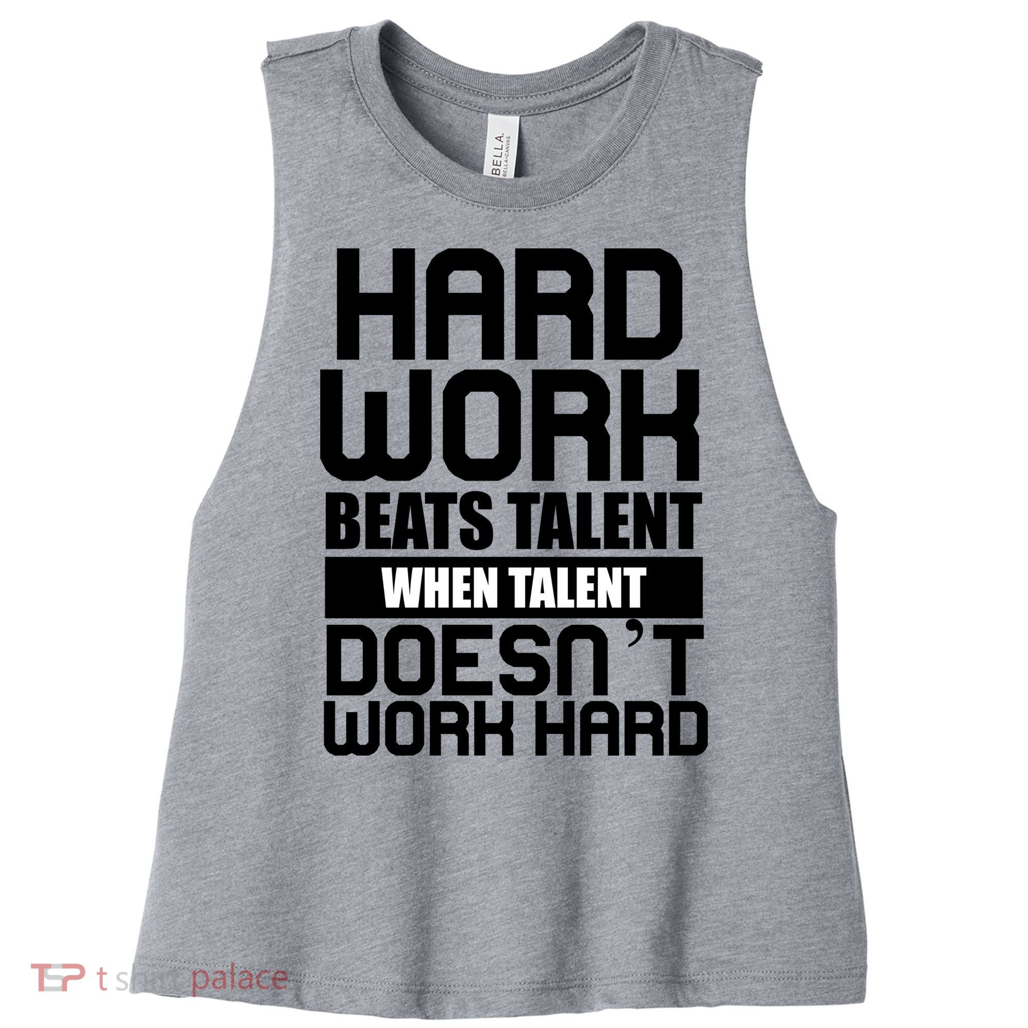 Hard Work Beats Talent When Talent Doesn't Work Hard Women's Racerback Cropped Tank