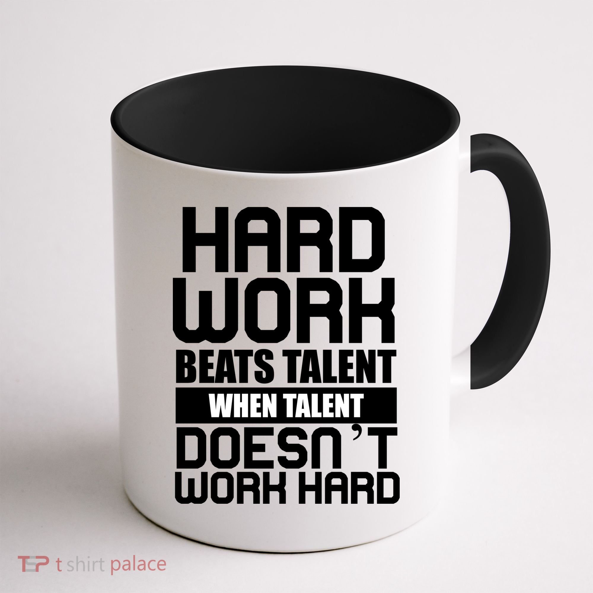 Hard Work Beats Talent When Talent Doesn't Work Hard Coffee Mug