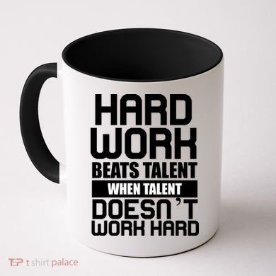 Hard Work Beats Talent When Talent Doesn't Work Hard Coffee Mug