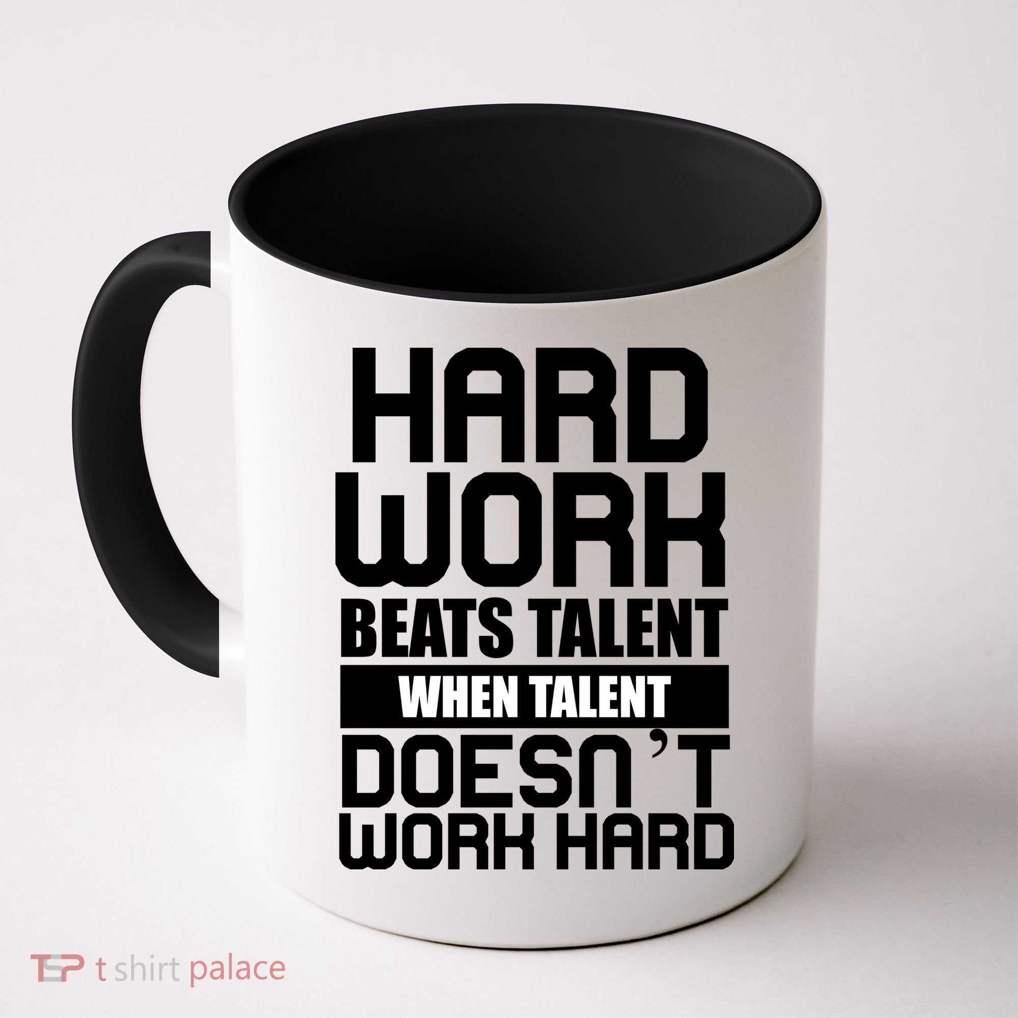 Hard Work Beats Talent When Talent Doesn't Work Hard Coffee Mug