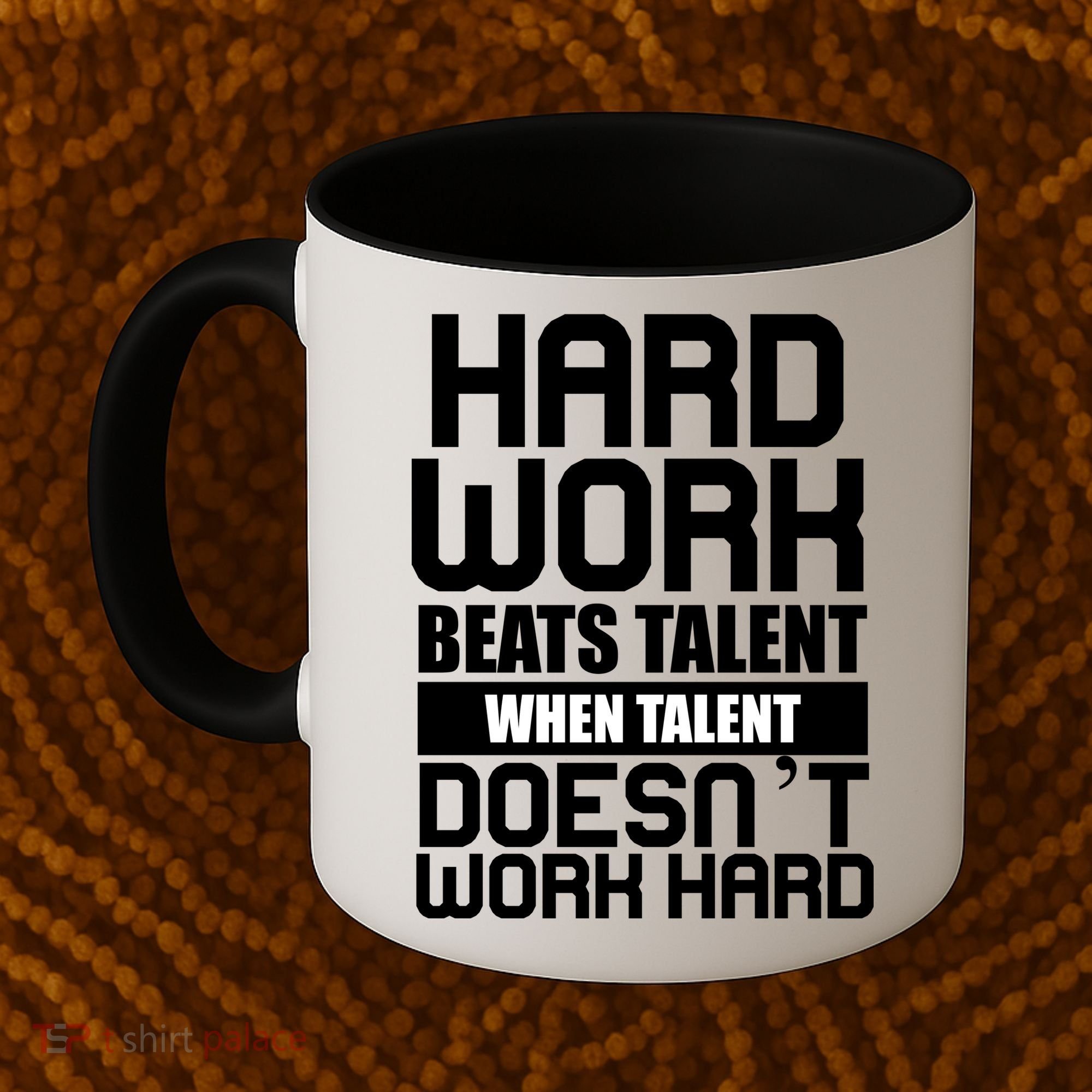 Hard Work Beats Talent When Talent Doesn't Work Hard Coffee Mug
