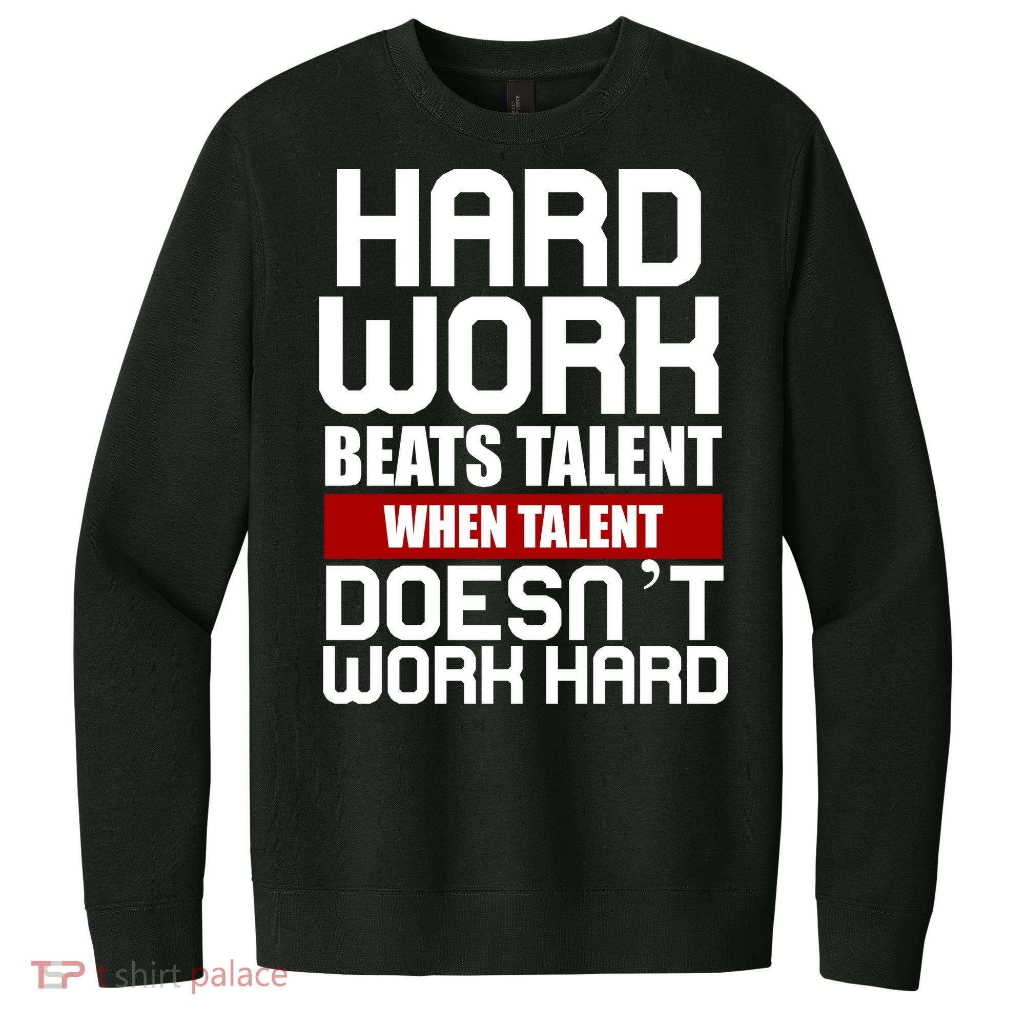 Hard Work Beats Talent When Talent Doesn't Work Hard V.I.T. Fleece Crew Sweatshirt