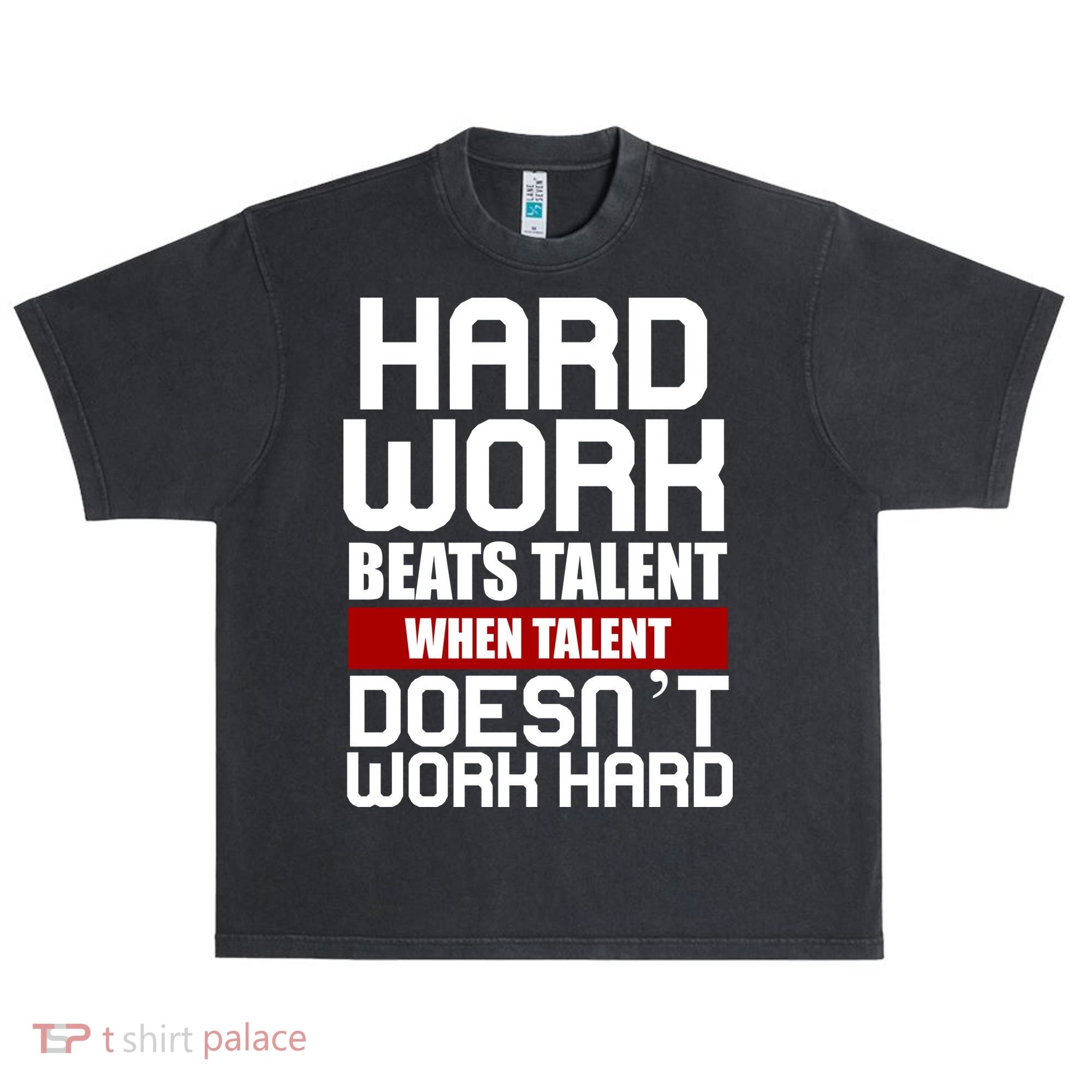 Hard Work Beats Talent When Talent Doesn't Work Hard Urban Oversized Heavyweight T-Shirt