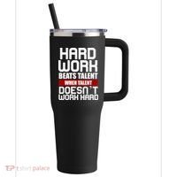 Hard Work Beats Talent When Talent Doesn't Work Hard 40oz Vacuum Insulated Stainless Steel Travel Tumbler thumb 0
