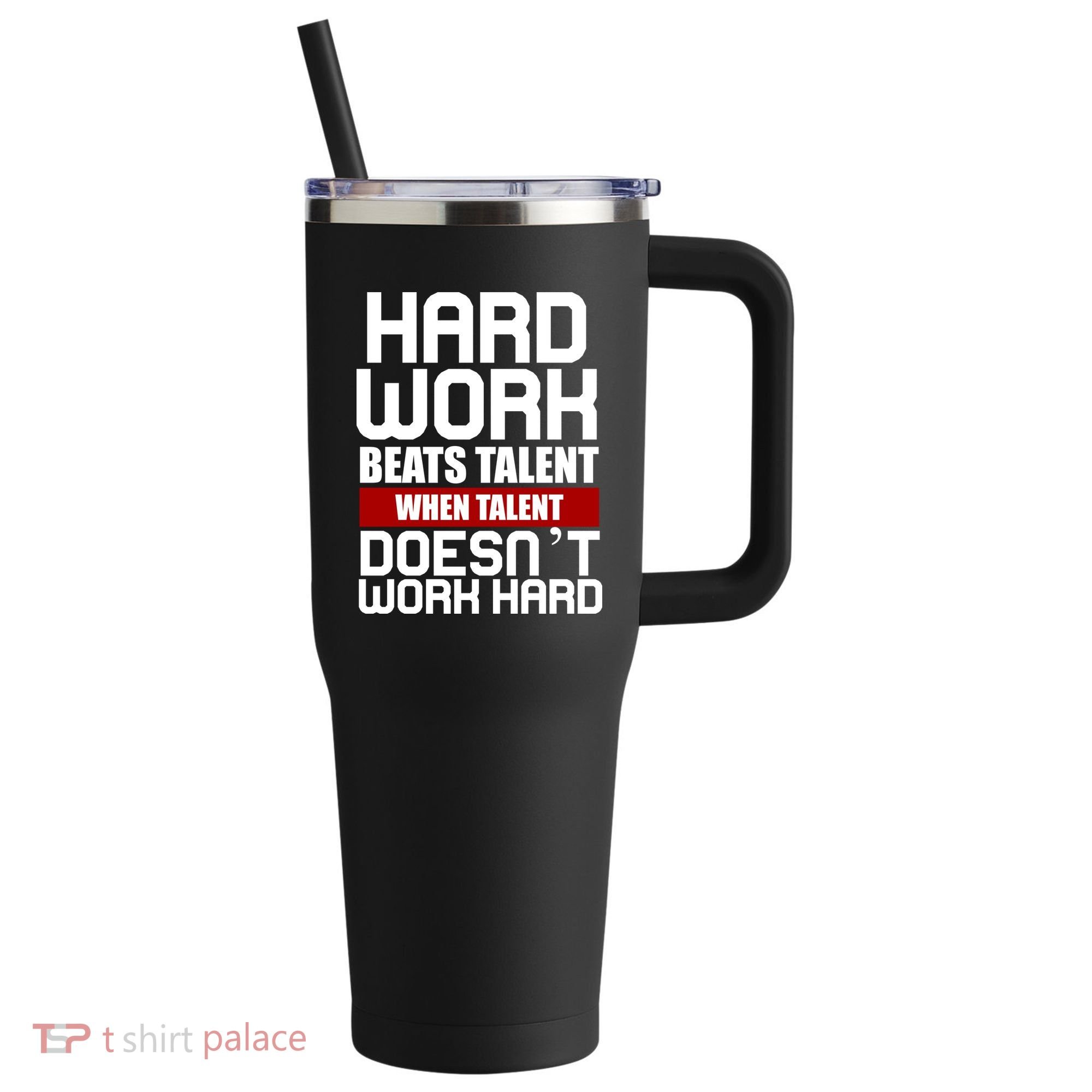 Hard Work Beats Talent When Talent Doesn't Work Hard 40oz Vacuum Insulated Stainless Steel Travel Tumbler