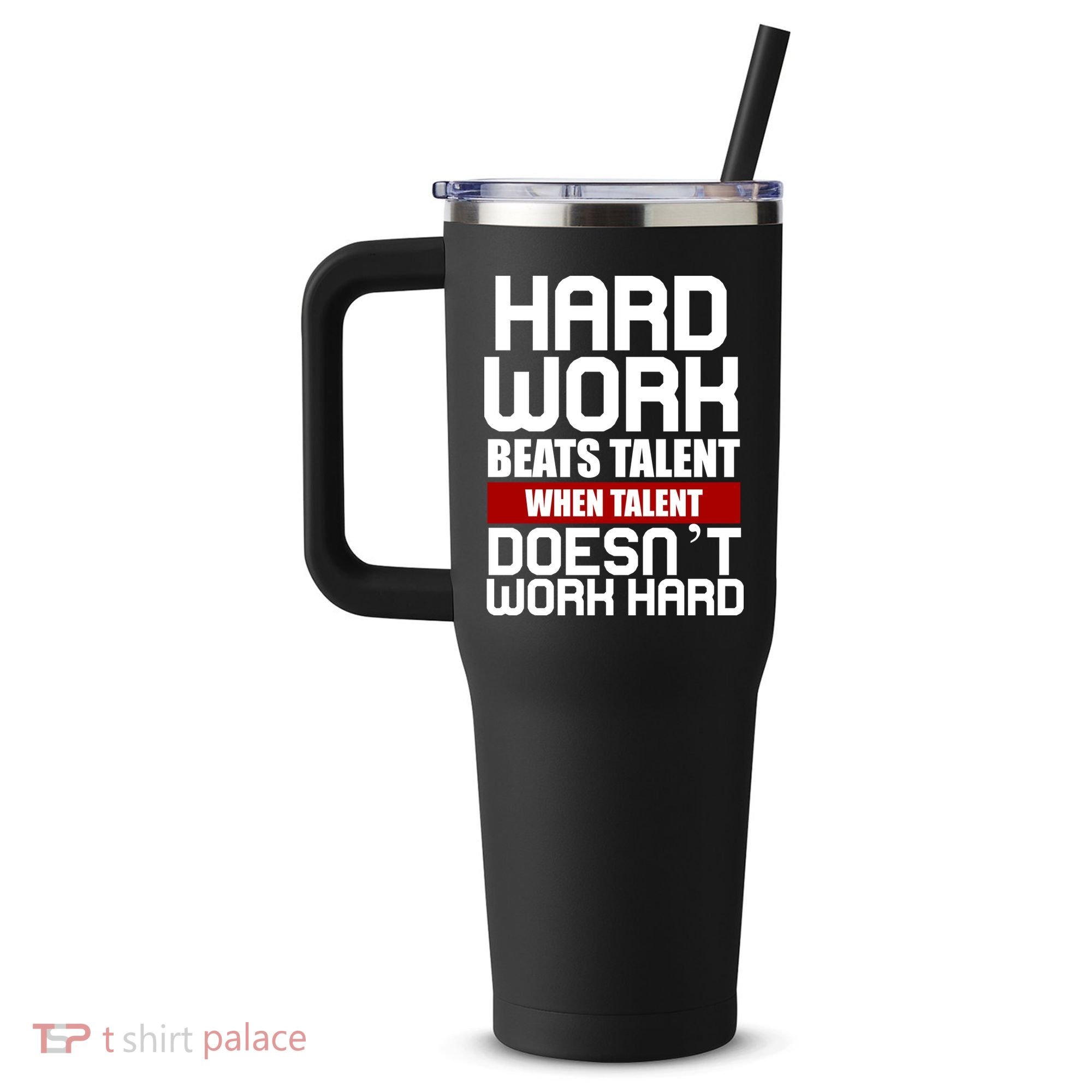 Hard Work Beats Talent When Talent Doesn't Work Hard 40oz Vacuum Insulated Stainless Steel Travel Tumbler