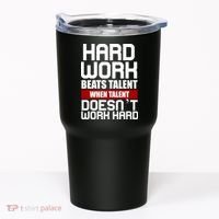 Hard Work Beats Talent When Talent Doesn't Work Hard Tumbler thumb 0