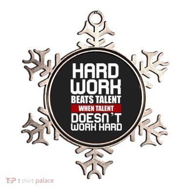 Hard Work Beats Talent When Talent Doesn't Work Hard Ornament