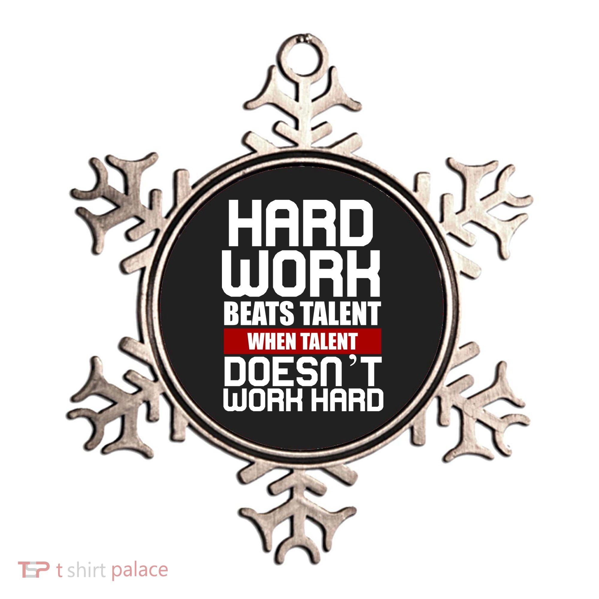Hard Work Beats Talent When Talent Doesn't Work Hard Ornament