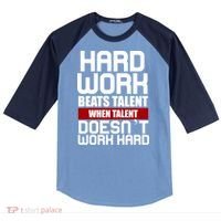 Hard Work Beats Talent When Talent Doesn't Work Hard Raglan Baseball Sleeve Shirt thumb 0