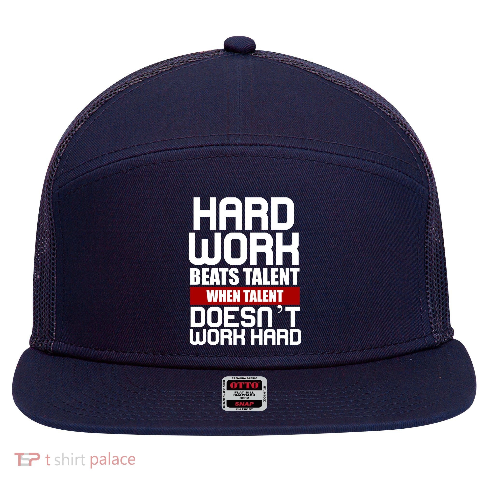 Hard Work Beats Talent When Talent Doesn't Work Hard 7 Panel Mesh Trucker Snapback Hat