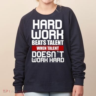 Hard Work Beats Talent When Talent Doesn't Work Hard Women's Sweatshirt