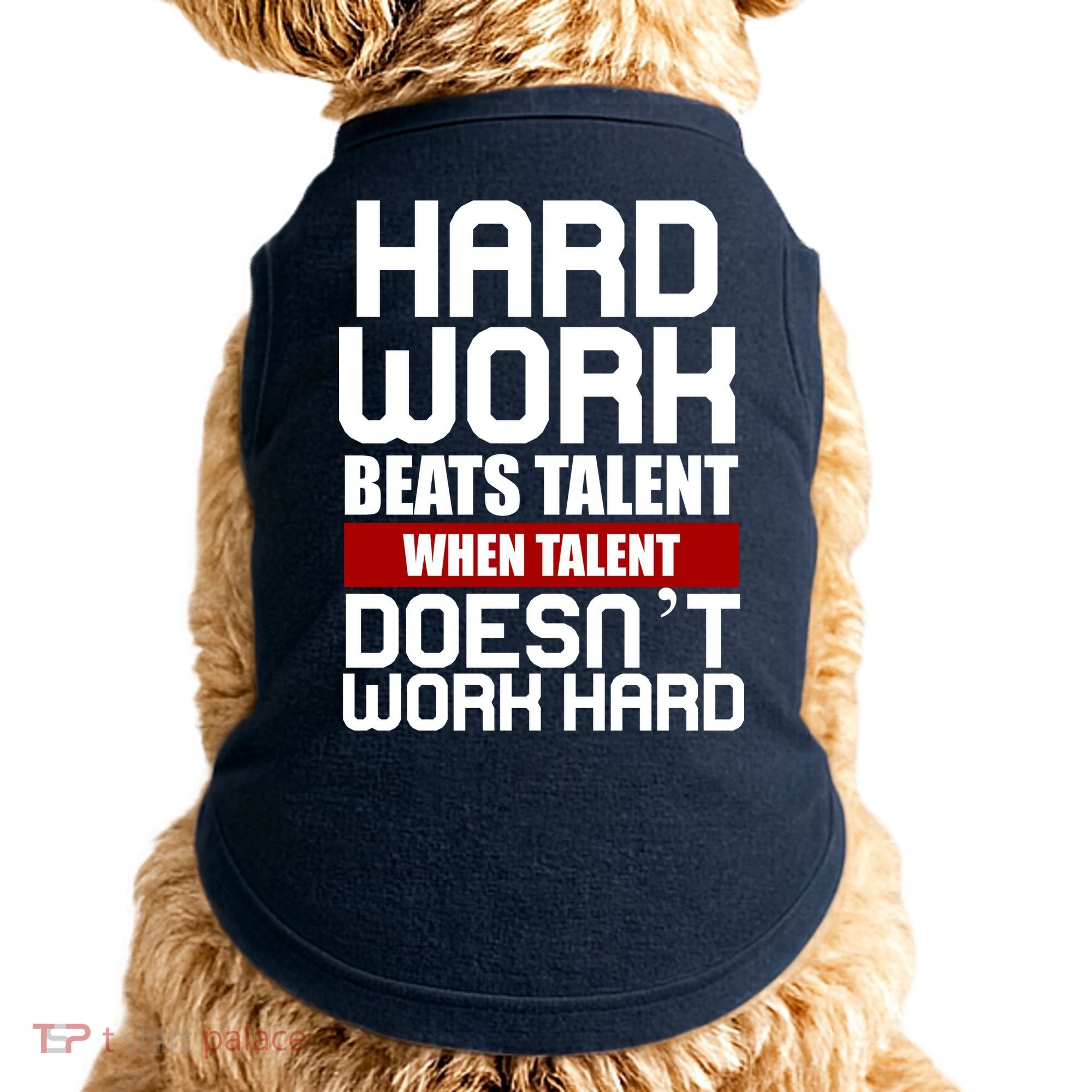 Hard Work Beats Talent When Talent Doesn't Work Hard Doggie Tank