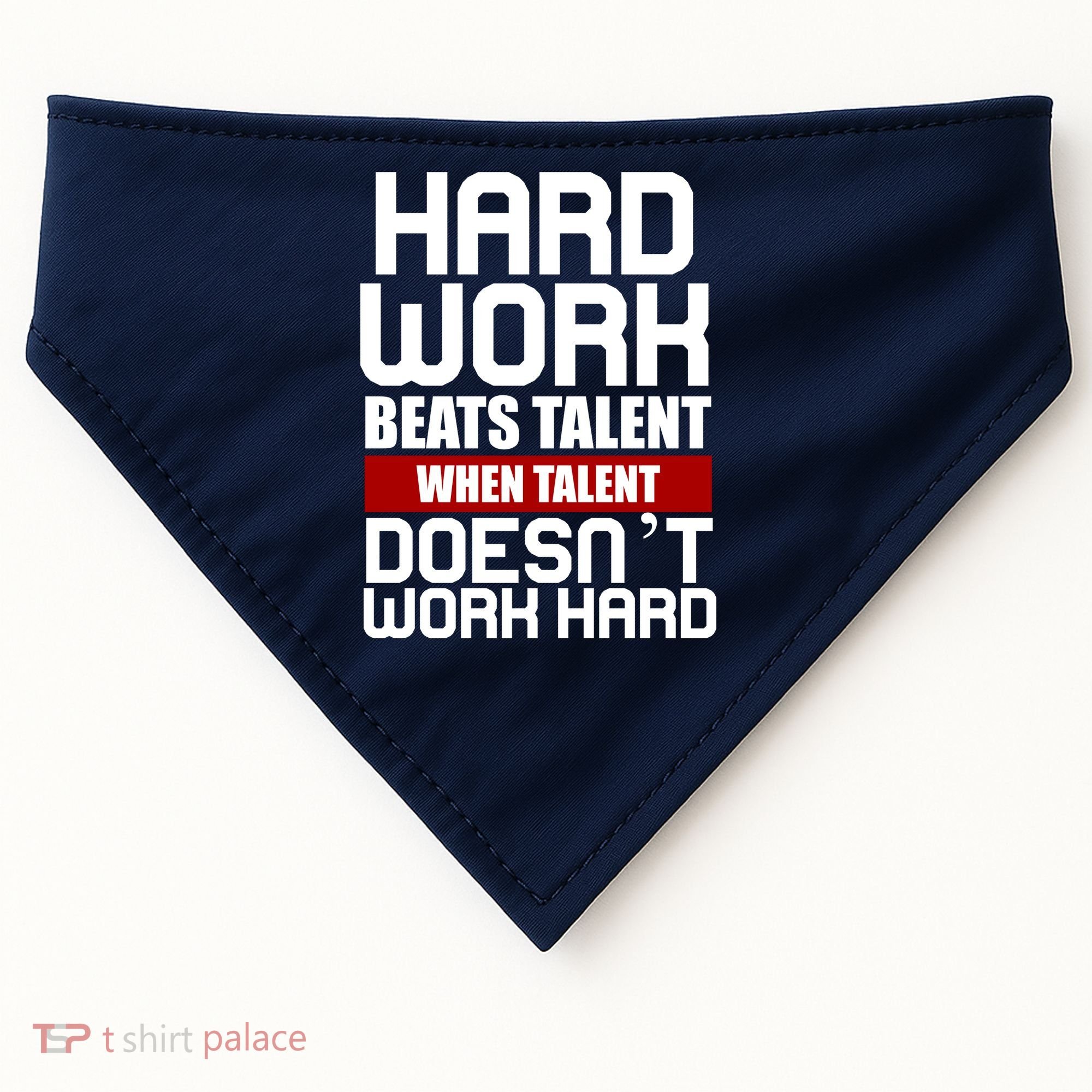 Hard Work Beats Talent When Talent Doesn't Work Hard USA-Made Doggie Bandana