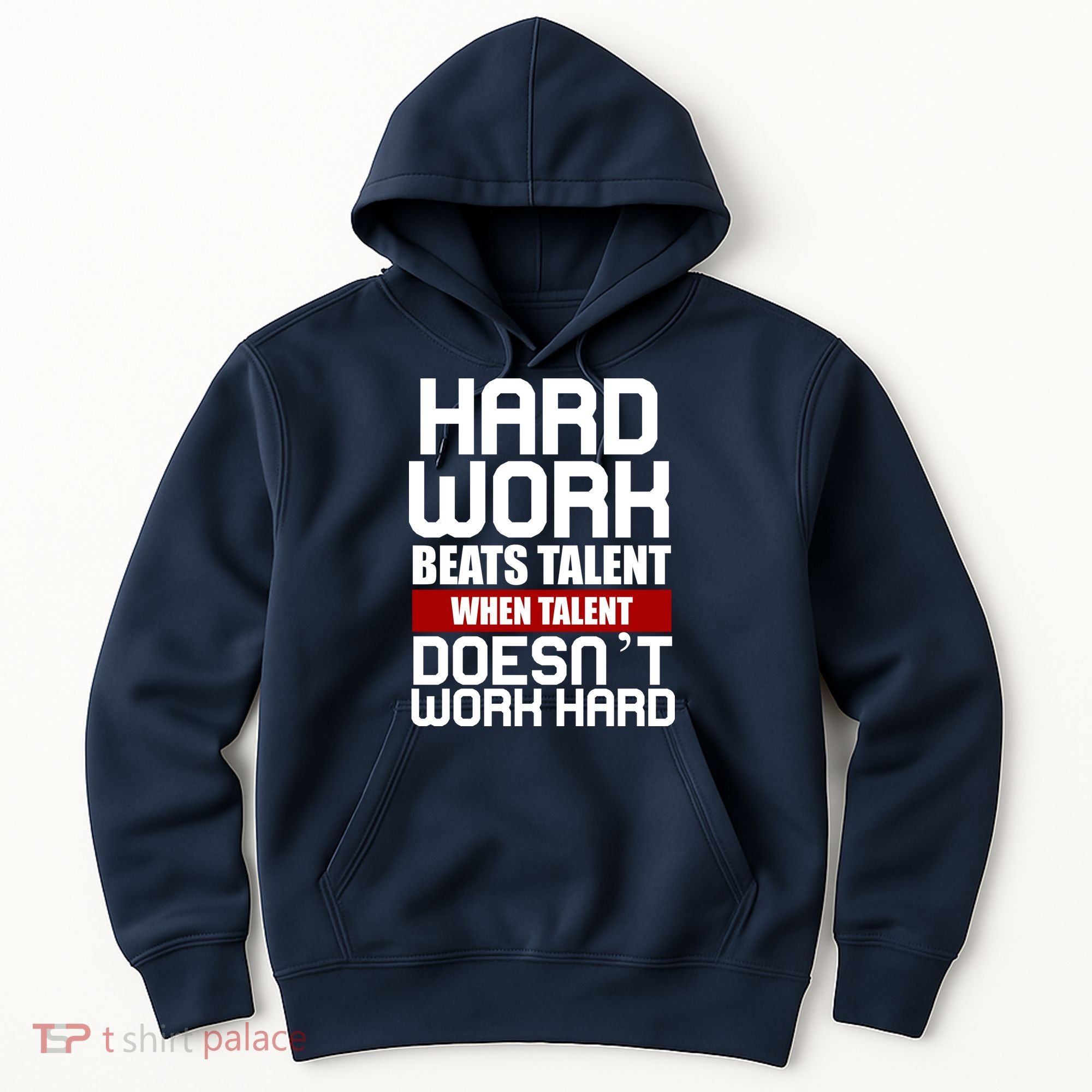 Hard Work Beats Talent When Talent Doesn't Work Hard Hoodie