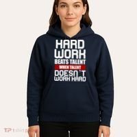 Hard Work Beats Talent When Talent Doesn't Work Hard Hoodie thumb 5