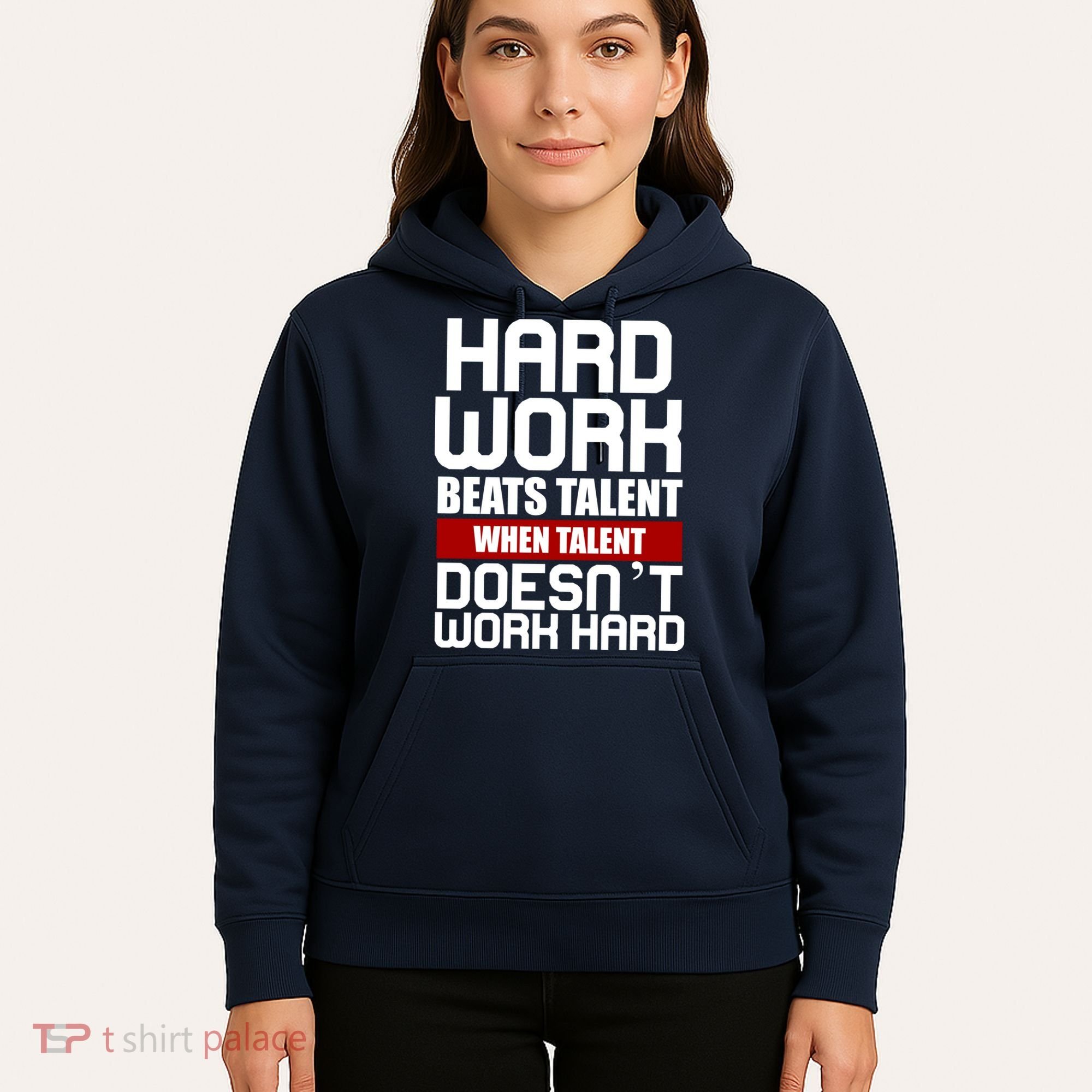 Hard Work Beats Talent When Talent Doesn't Work Hard Hoodie