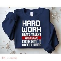 Hard Work Beats Talent When Talent Doesn't Work Hard Sweatshirt thumb 2