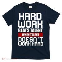 Hard Work Beats Talent When Talent Doesn't Work Hard T-Shirt thumb 0