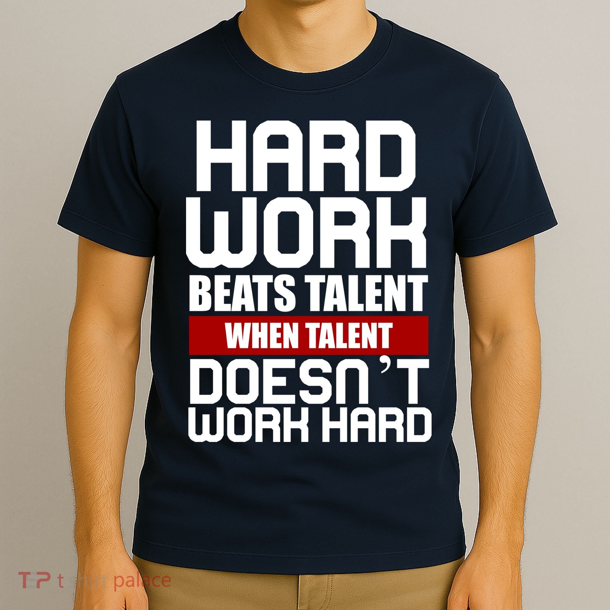 Hard Work Beats Talent When Talent Doesn't Work Hard T-Shirt