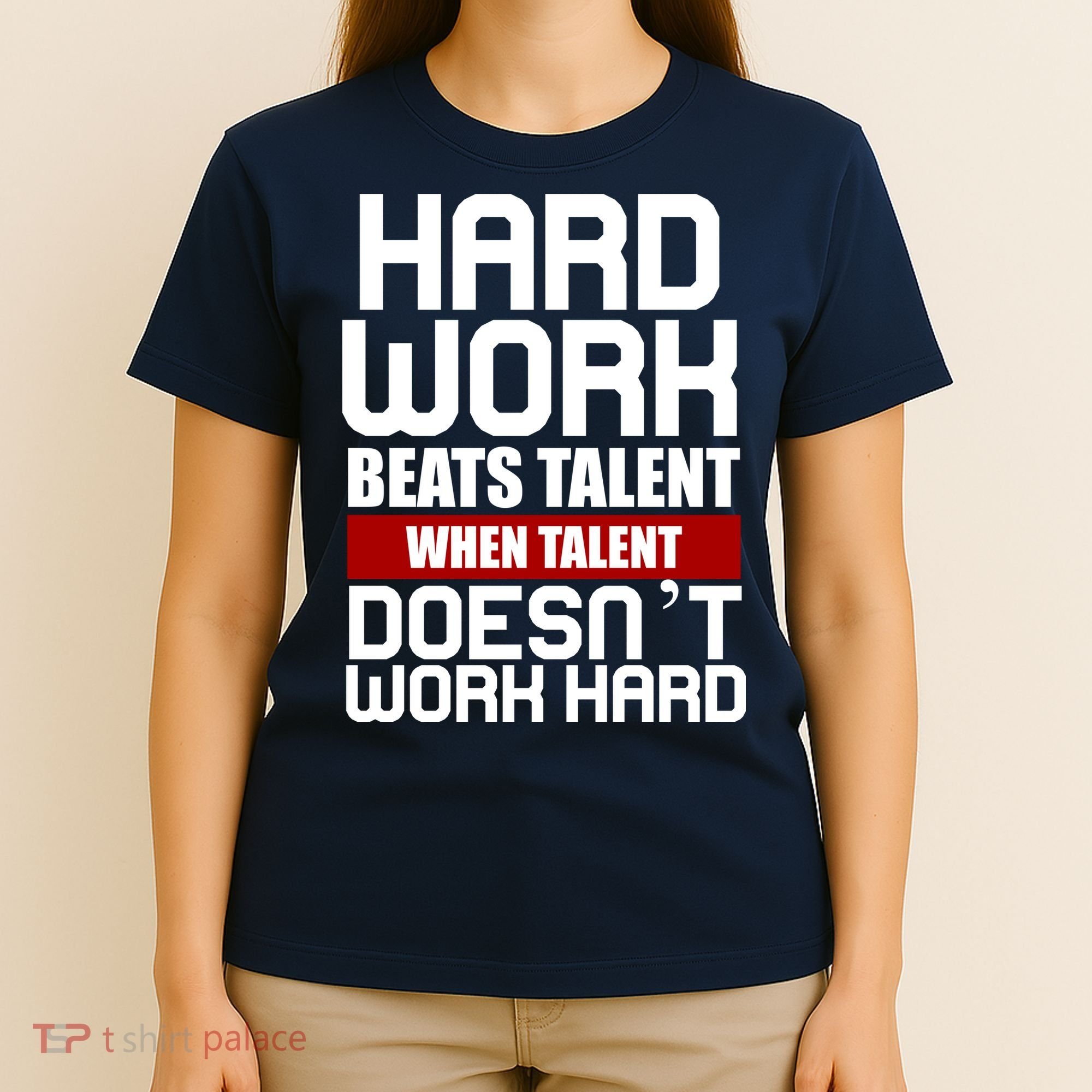 Hard Work Beats Talent When Talent Doesn't Work Hard T-Shirt