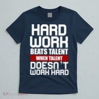 Hard Work Beats Talent When Talent Doesn't Work Hard T-Shirt thumb 5