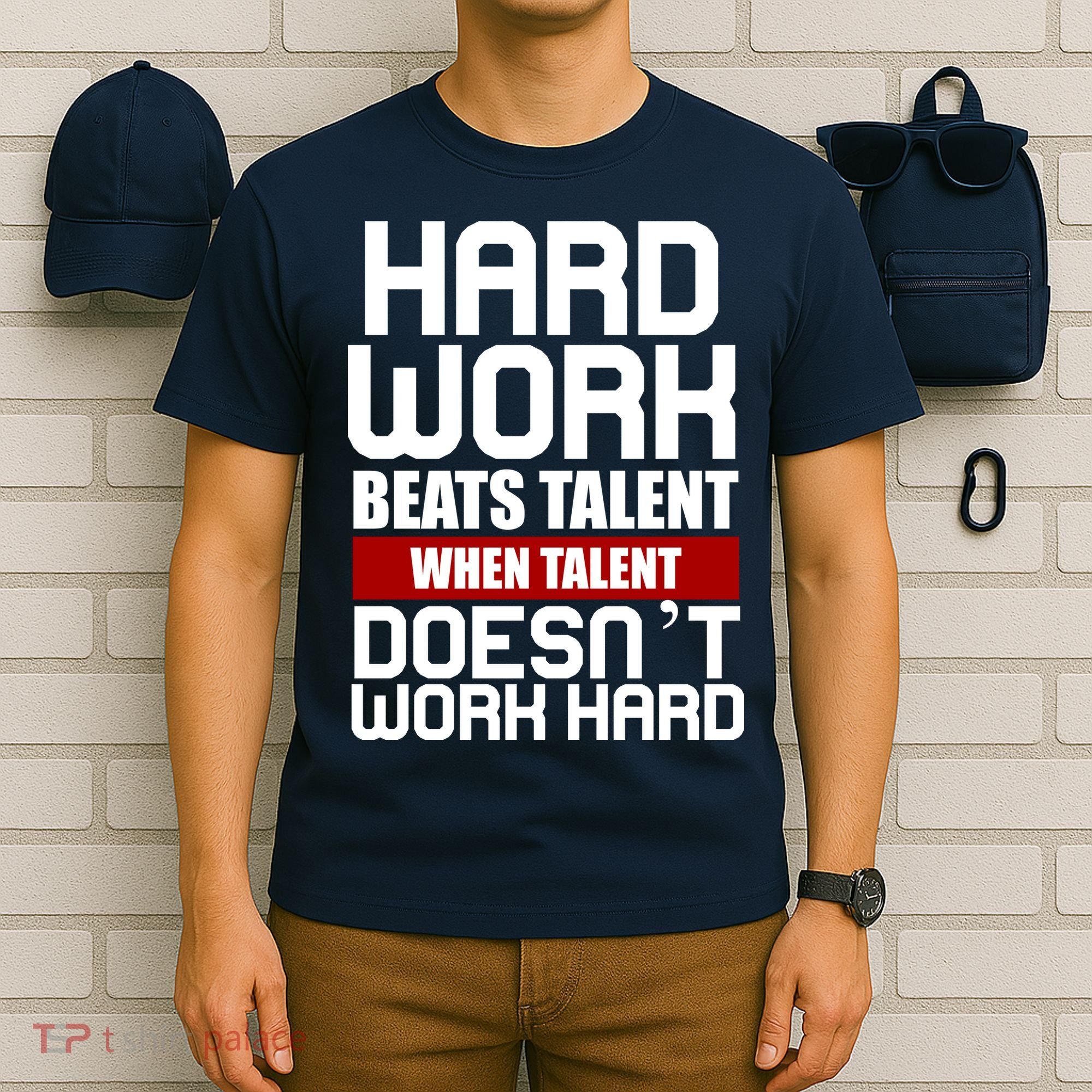 Hard Work Beats Talent When Talent Doesn't Work Hard T-Shirt