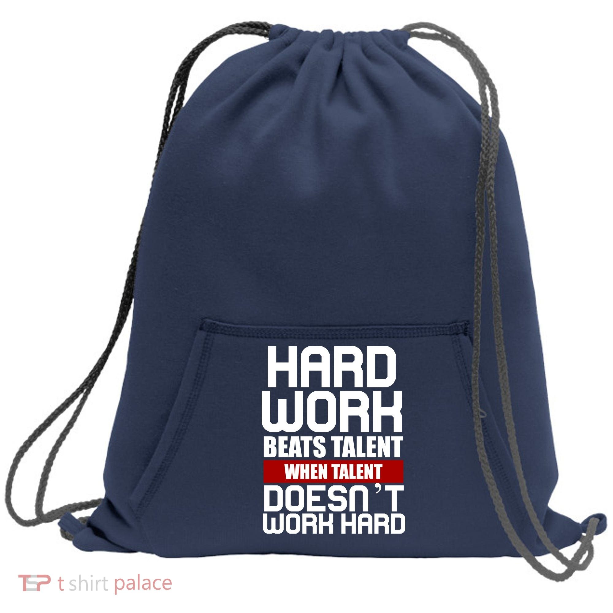 Hard Work Beats Talent When Talent Doesn't Work Hard Sweatshirt Cinch Pack Bag