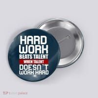Hard Work Beats Talent When Talent Doesn't Work Hard Button thumb 0