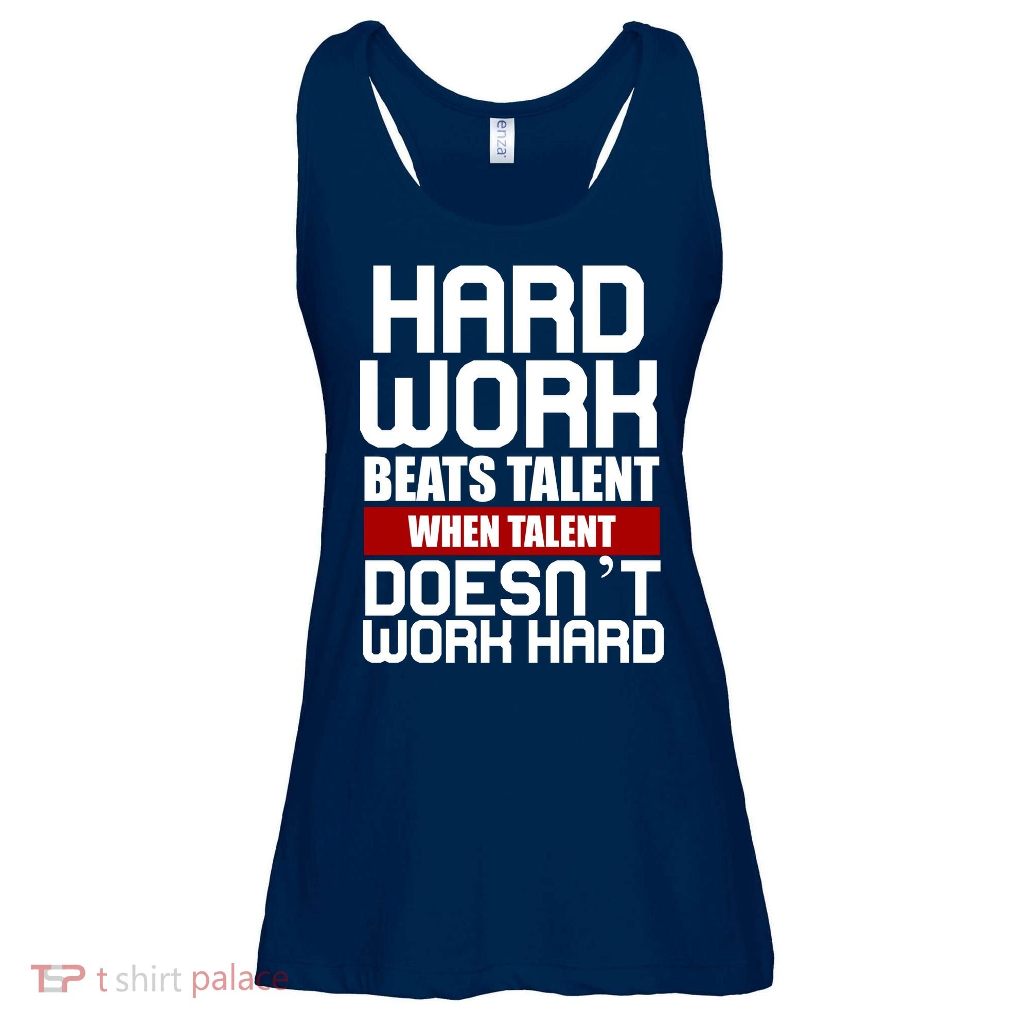 Hard Work Beats Talent When Talent Doesn't Work Hard Ladies Essential Flowy Tank