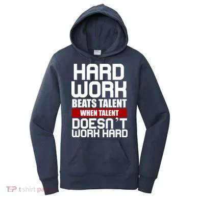 Hard Work Beats Talent When Talent Doesn't Work Hard Women's Hoodie