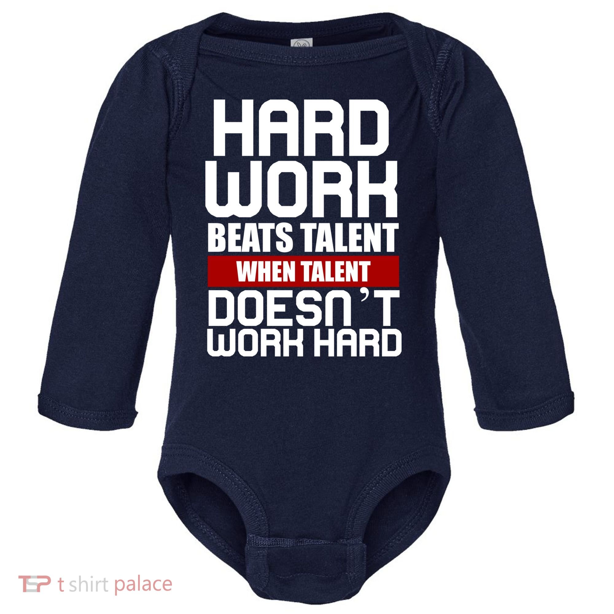 Hard Work Beats Talent When Talent Doesn't Work Hard Baby Long Sleeve Bodysuit