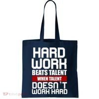 Hard Work Beats Talent When Talent Doesn't Work Hard Tote Bag thumb 0