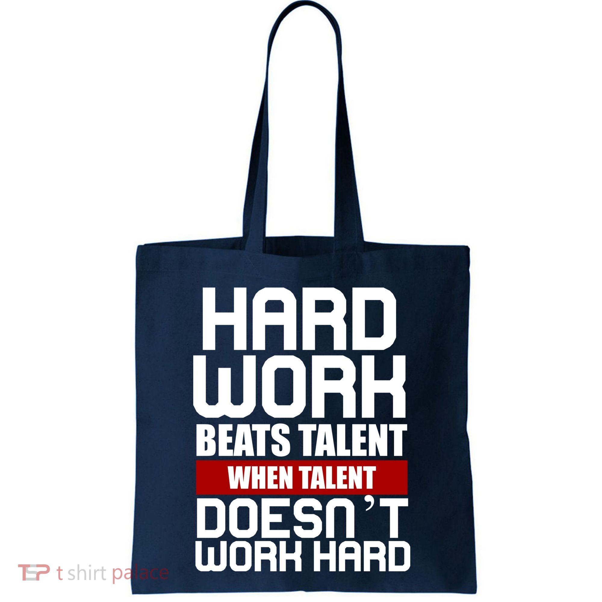 Hard Work Beats Talent When Talent Doesn't Work Hard Tote Bag
