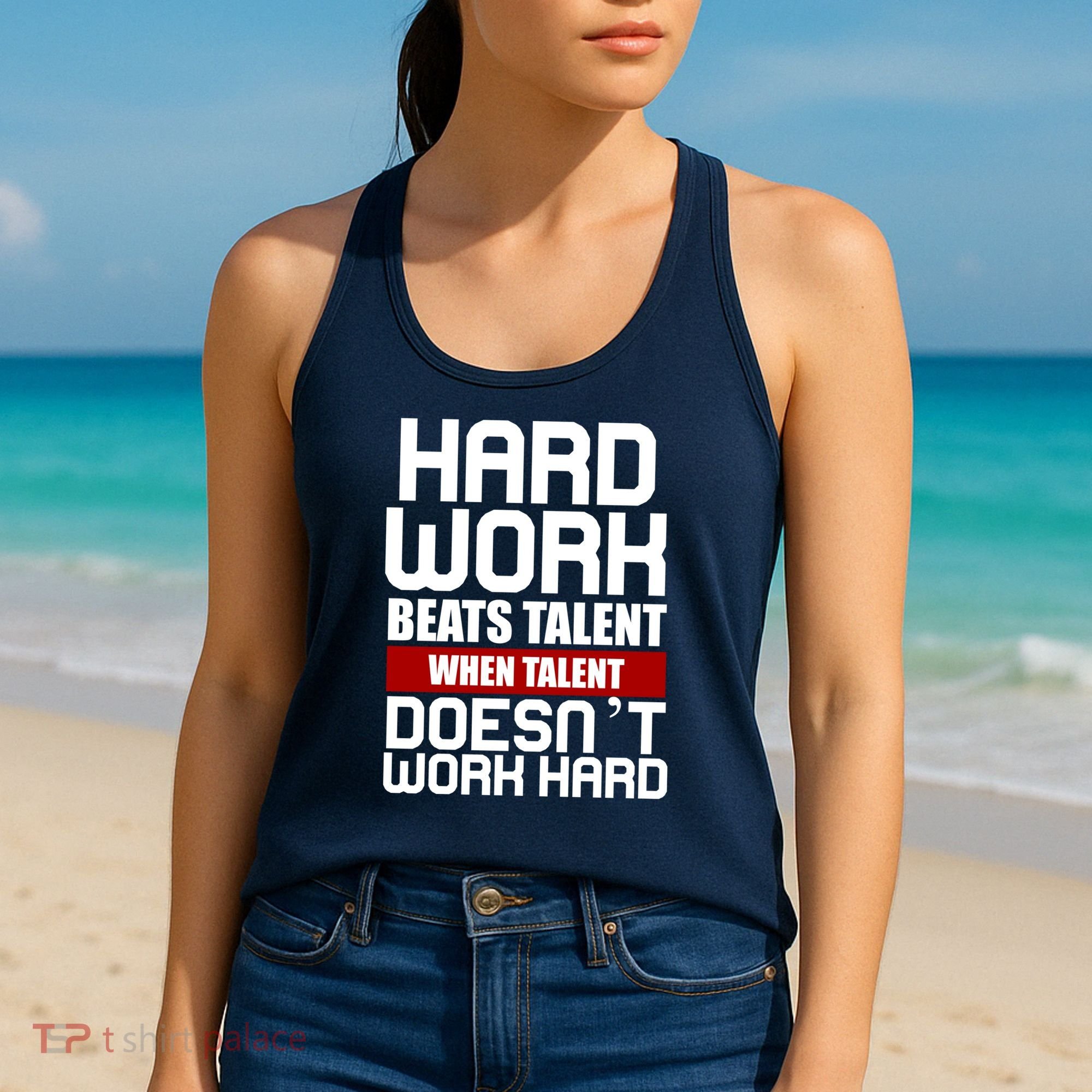Hard Work Beats Talent When Talent Doesn't Work Hard Women's Tank Top