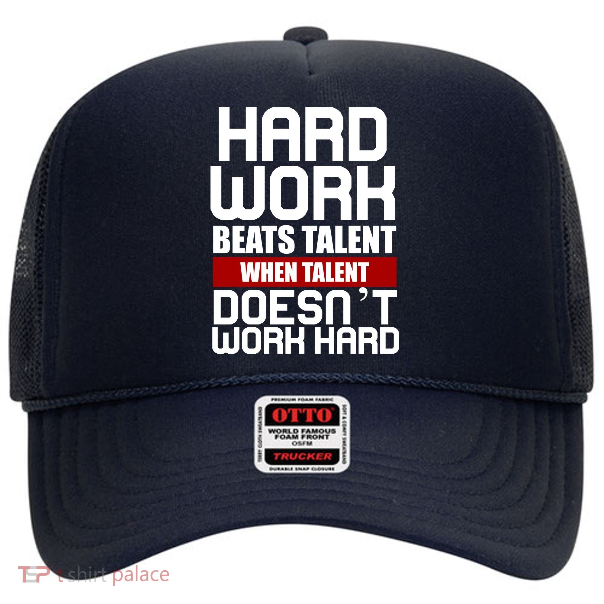 Hard Work Beats Talent When Talent Doesn't Work Hard Hat