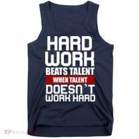 Hard Work Beats Talent When Talent Doesn't Work Hard Tank Top thumb 0