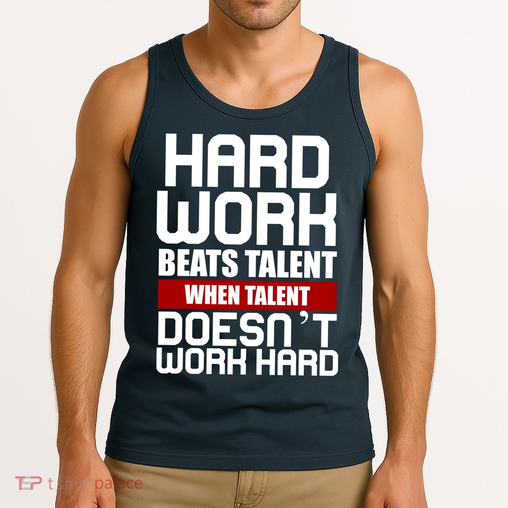 Hard Work Beats Talent When Talent Doesn't Work Hard Tank Top