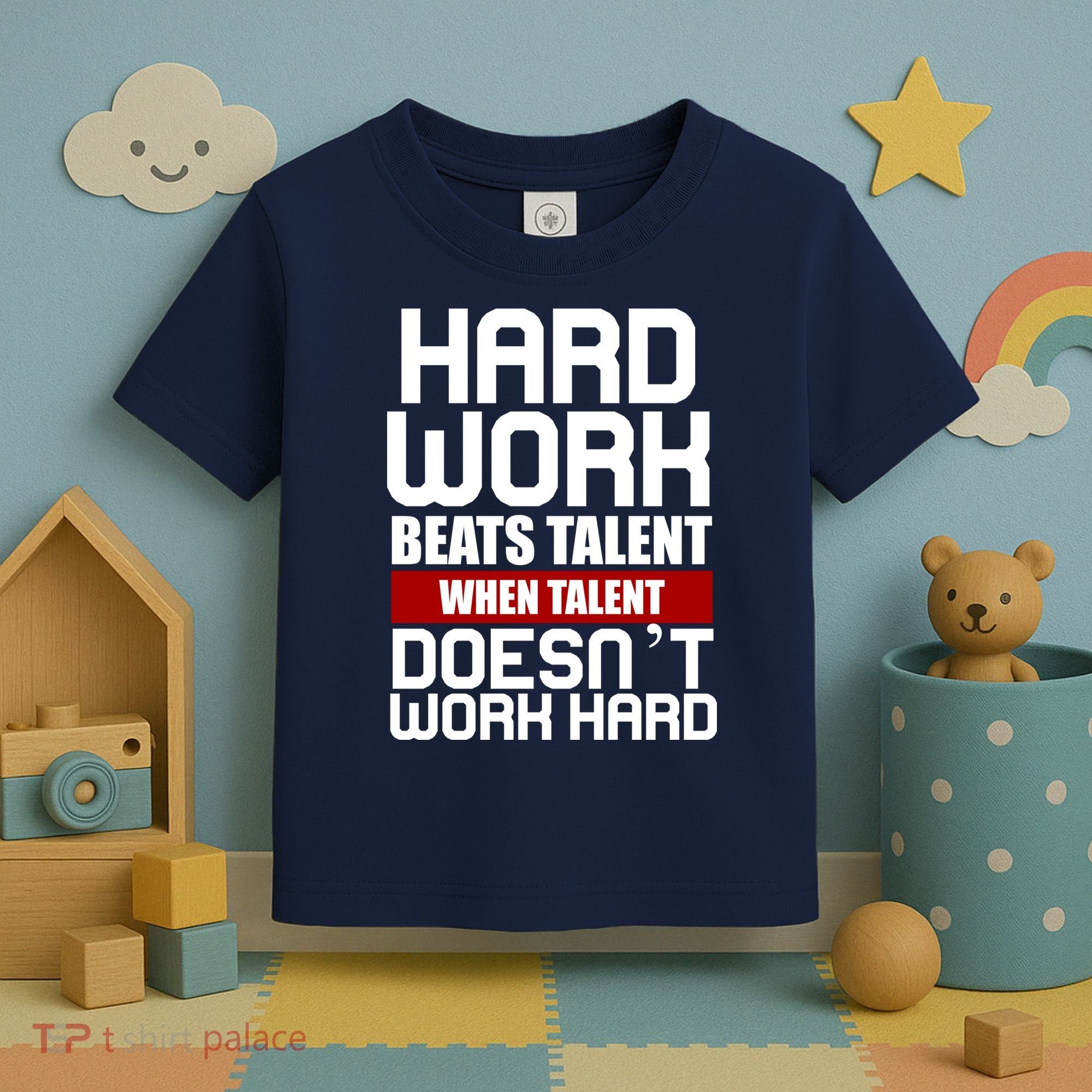 Hard Work Beats Talent When Talent Doesn't Work Hard Toddler T-Shirt
