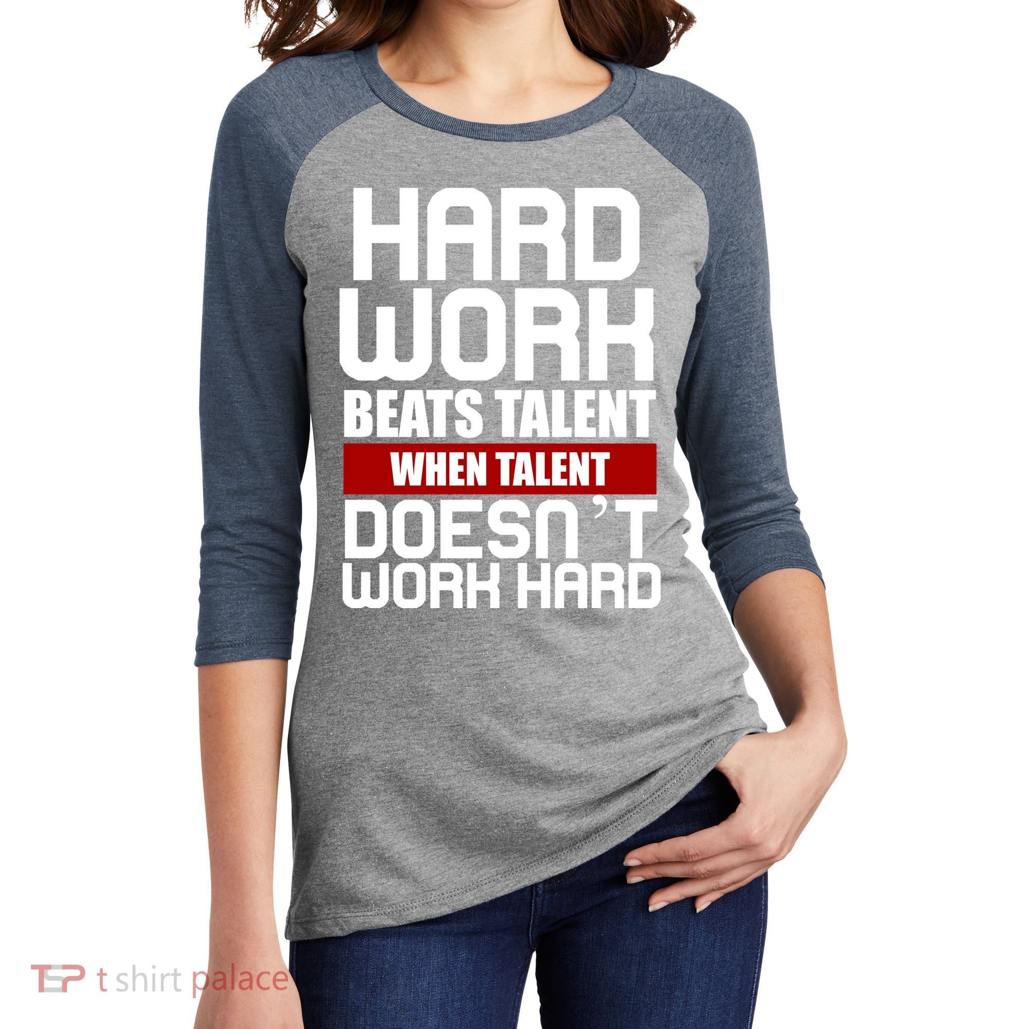 Hard Work Beats Talent When Talent Doesn't Work Hard Women's Tri-Blend 3/4-Sleeve Raglan Shirt