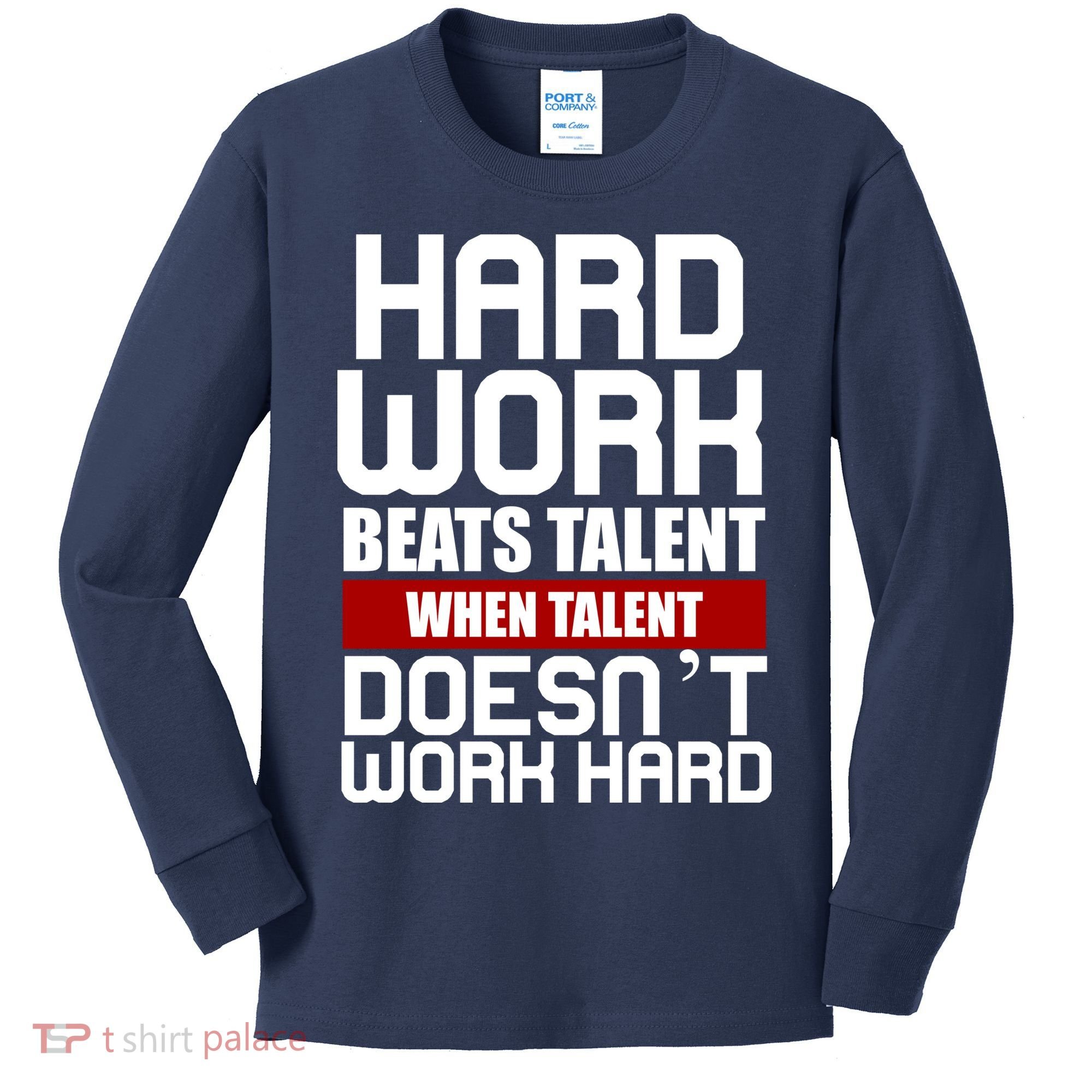 Hard Work Beats Talent When Talent Doesn't Work Hard Kids Long Sleeve Shirt