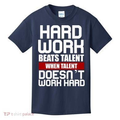 Hard Work Beats Talent When Talent Doesn't Work Hard Kids T-Shirt