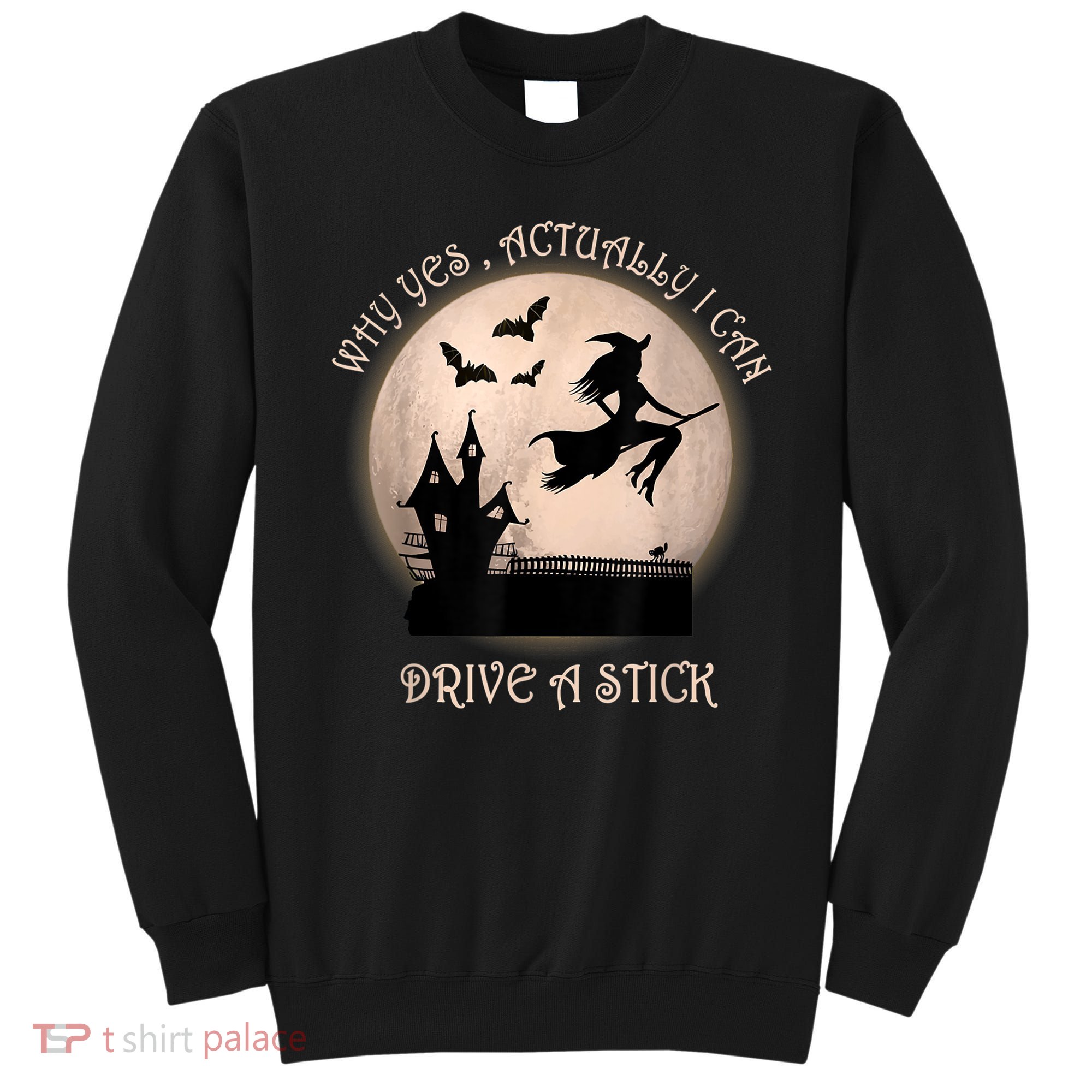 Halloween Witch Costume Why Yes Actually I Can Drive A Stick Sweatshirt