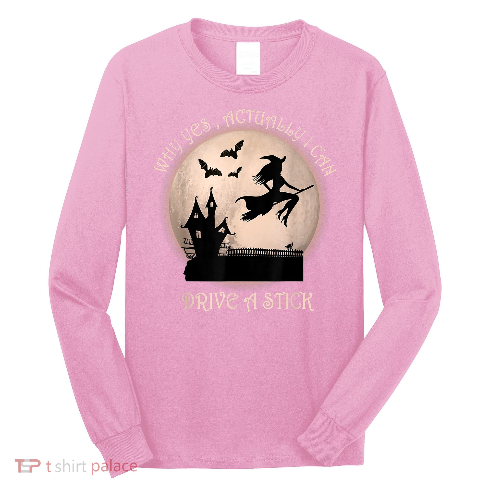 Halloween Witch Costume Why Yes Actually I Can Drive A Stick Long Sleeve Shirt