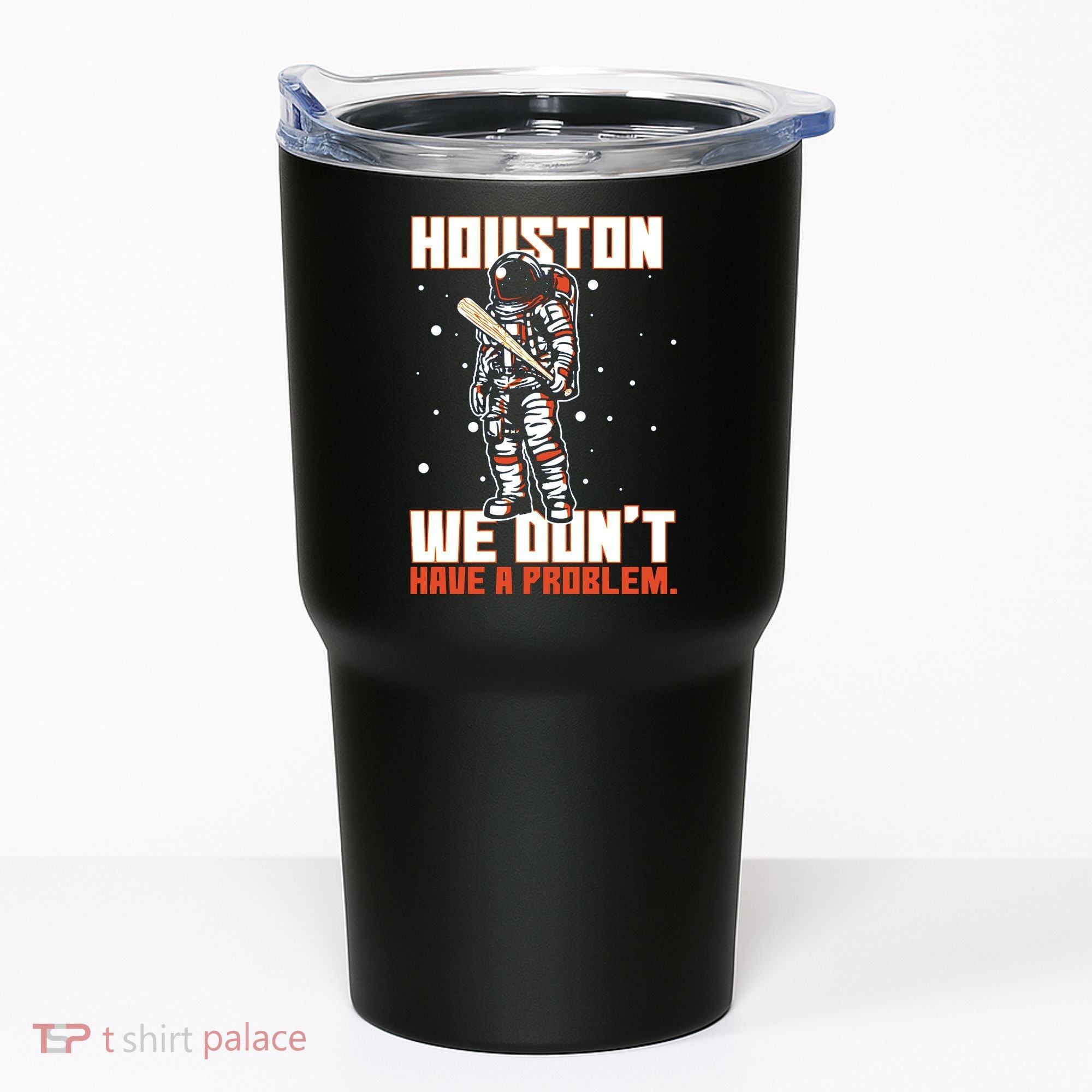 Houston We Don't Have A Problem Astronaut Tumbler