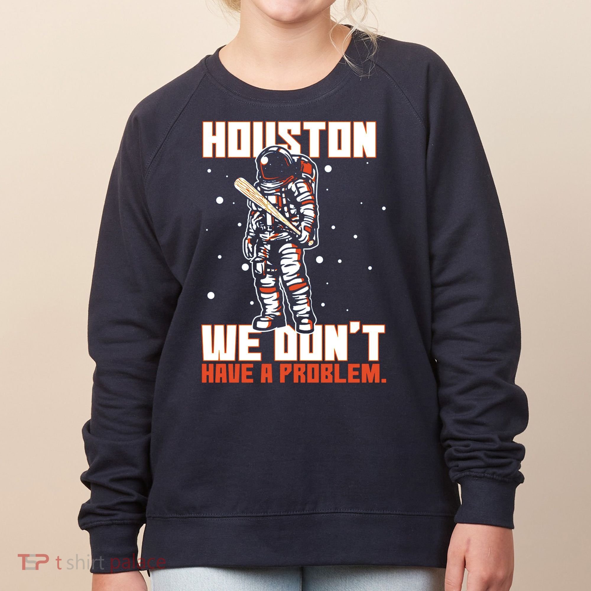 Houston We Don't Have A Problem Astronaut Women's Sweatshirt