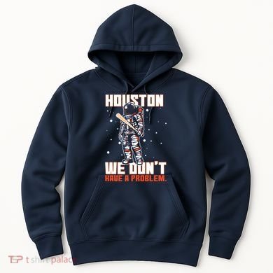 Houston We Don't Have A Problem Astronaut Hoodie