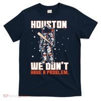 Houston We Don't Have A Problem Astronaut T-Shirt thumb 0