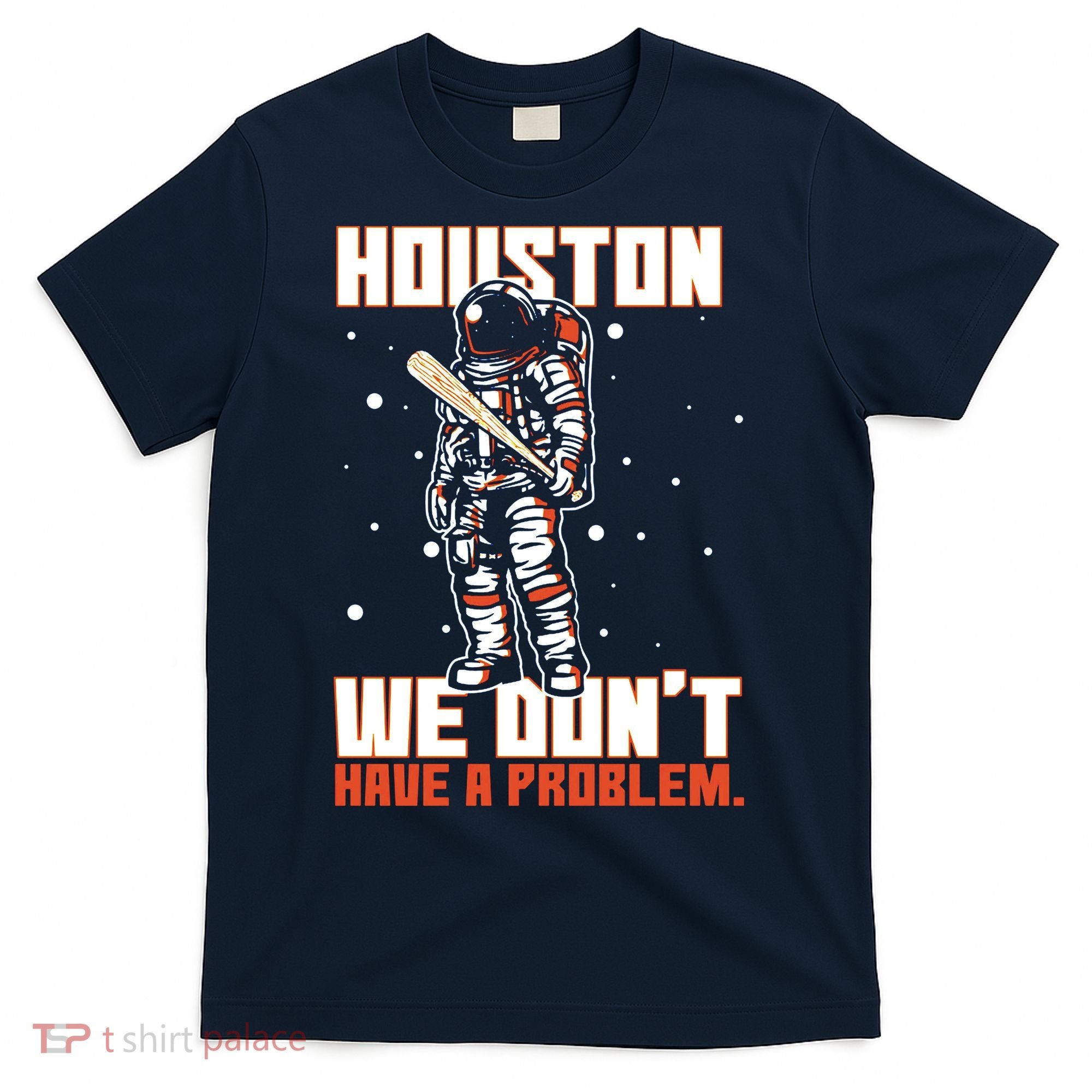 Houston We Don't Have A Problem Astronaut T-Shirt