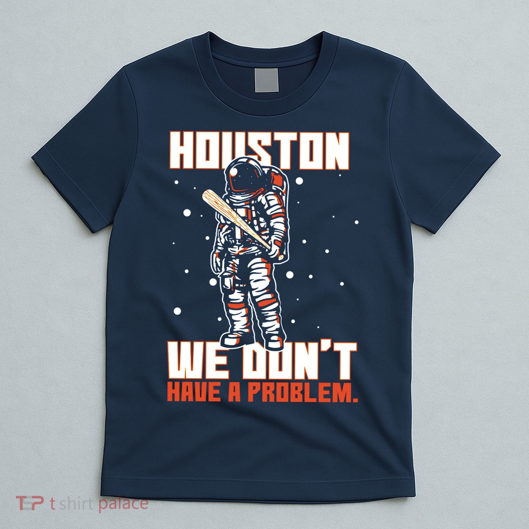 Houston We Don't Have A Problem Astronaut T-Shirt